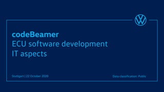 codeBeamer
ECU software development
IT aspects
Stuttgart | 22 October 2020 Data classification: Public
 