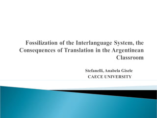 Fossilization of the Interlanguage system. | PPT