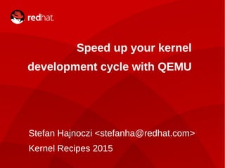 Kernel Recipes 2015: Speed up your kernel development cycle with QEMU | PDF
