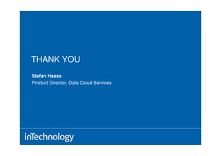 THANK YOU
Stefan Haase
Product Director, Data Cloud Services
 