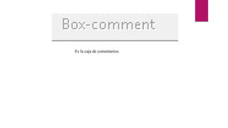 Es la caja de comentarios.
 