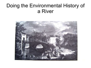 Doing the Environmental History of a River 