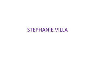 STEPHANIE VILLA
 