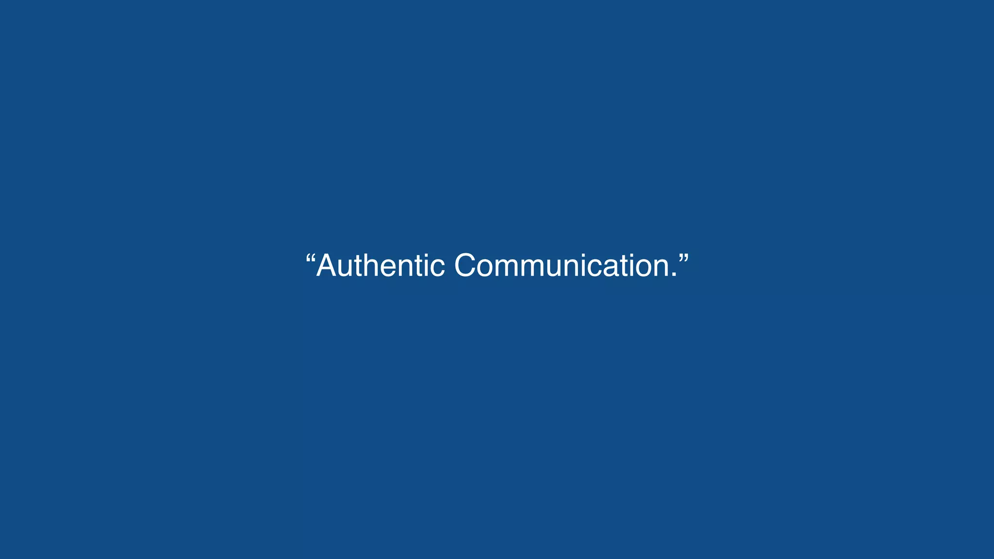 “Authentic Communication.”
