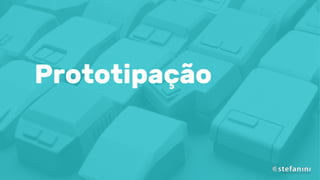 Prototipação
 
