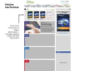 Edições
das Revistas
Ao se clicar
novamente na
edição
selecionada, o
conteúdo daquela
opção não será
mais exibido
 