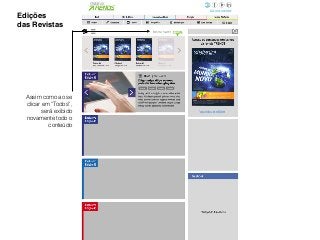 Edições
das Revistas
Assim como ao se
clicar em “Todos”,
será exibido
novamente todo o
conteúdo
 