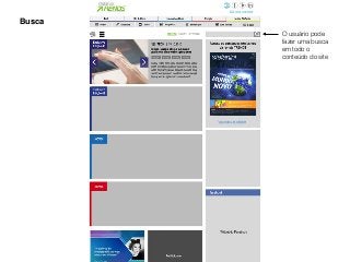 Busca
O usuário pode
fazer uma busca
em todo o
conteúdo do site
 