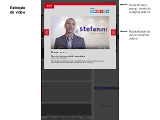 Exibição
de vídeo
Possibilidade de
ver os próximos
videos
Ao se fechar o
popup, é exibido
a página anterior
 