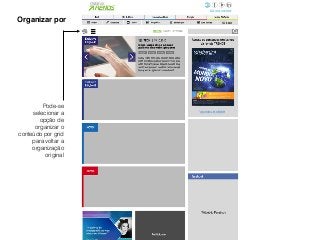 Organizar por
Pode-se
selecionar a
opção de
organizar o
conteúdo por grid
para voltar a
organização
original
 