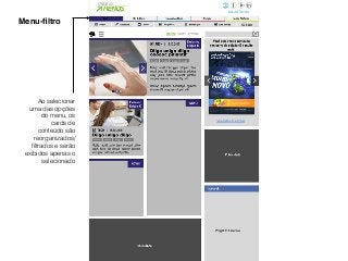 Menu-ﬁltro
Ao selecionar
uma das opções
do menu, os
cards de
conteúdo são
reorganizados/
ﬁltrados e serão
exibidos apenas o
selecionado
 