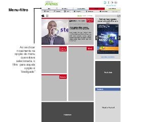 Menu-ﬁltro
Ao se clicar
novamente na
opção do menu
que estava
selecionada, o
ﬁltro para aquela
opção é
"desligado"
 