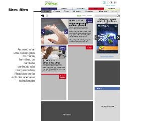 Menu-ﬁltro
Ao selecionar
uma das opções
do menu/
formatos, os
cards de
conteúdo são
reorganizados/
ﬁltrados e serão
exibidos apenas o
selecionado
 