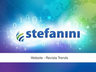 TRENDS - Stefanini
Personas, Cenário e User Journey
Website - Revista Trends
 