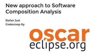 New approach to Software
Composition Analysis
Stefan Just
Codescoop Oy
 