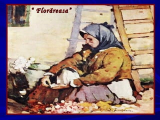 ““ Florăreasa”Florăreasa”
 