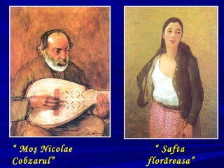 ““ SaftaSafta
florăreasa”florăreasa”
“ Moş Nicolae
Cobzarul”
 
