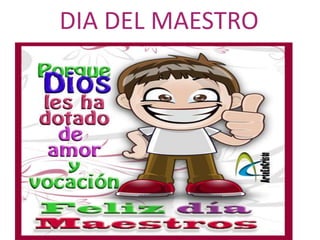 DIA DEL MAESTRO
 