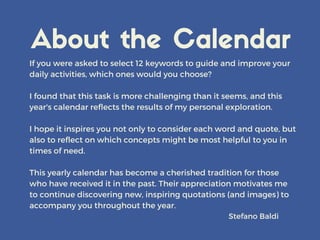 About the Calendar
If you were asked to select 12 keywords to guide and improve your
daily activities, which ones would yo...