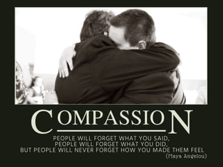 PEOPLE WILL FORGET WHAT YOU SAID,
PEOPLE WILL FORGET WHAT YOU DID,
BUT PEOPLE WILL NEVER FORGET HOW YOU MADE THEM FEEL
(Ma...