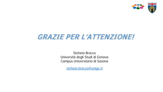 GRAZIE PER L’ATTENZIONE!
Stefano Bracco
Università degli Studi di Genova
Campus Universitario di Savona
stefano.bracco@unige.it
 