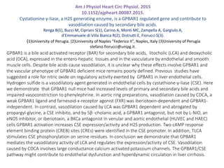 Am J Physiol Heart Circ Physiol. 2015
10.1152/ajpheart.00087.2015.
Cystationine γ-liase, a H2S generating enzyme, is a GPBAR1 regulated gene and contribute to
vasodilation caused by secondary bile acids.
Renga B(1), Bucci M, Cipriani S(1), Carino A, Monti MC, Zampella A, Gargiulo A,
d'Emmanuele di Villa Bianca R(2), Distrutti E, Fiorucci S(3).
(1)University of Perugia. (2)University of Naples "Federico II", Naples, Italy (3)University of Perugia
stefano.fiorucci@unipg.it.
GPBAR1 is a bile acid activated receptor (BAR) for secondary bile acids, litocholic (LCA) and deoxycholic
acid (DCA), expressed in the entero-hepatic tissues and in the vasculature by endothelial and smooth
muscle cells. Despite bile acids cause vasodilation, it is unclear why these effects involve GPBAR1 and
the vascular phenotype of GPBAR1 deficient mice remains poorly defined. Previous studies have
suggested a role for nitric oxide on regulatory activity exerted by GPBAR1 in liver endothelial cells.
Hydrogen sulfide is a vasodilatory agent generated in endothelial cells by cystathione-γ-liase (CSE). Here
we demonstrate that GPBAR1 null mice had increased levels of primary and secondary bile acids and
impaired vasoconstriction to phenylephrine. In aortic ring preparations, vasodilation caused by CDCA, a
weak GPBAR1 ligand and farnesoid-x-receptor agonist (FXR) was iberiotoxin-dependent and GPBAR1-
independent. In contrast, vasodilation caused by LCA was GPBAR1 dependent and abrogated by
propargyl-glycine, a CSE inhibito, and by 5β -cholanic acid, a GPBAR1 antagonist, but not by L-NIO, an
eNOS inhibitor, or iberiotoxin, a BKCa antagonist In venular and aortic endothelial (HUVEC and HAEC)
cells GPBAR1 activation increases CSE expression/activity and H2S production. Two cAMP response
element binding protein (CREB) sites (CREs) were identified in the CSE promoter. In addition, TLCA
stimulates CSE phosphorylation on serine residues. In conclusion we demonstrate that GPBAR1
mediates the vasodilatory activity of LCA and regulates the expression/activity of CSE. Vasodilation
caused by CDCA involves large conductance calcium activated potassium channels. The GPBAR1/CSE
pathway might contribute to endothelial dysfunction and hyperdynamic circulation in liver cirrhosis.
 