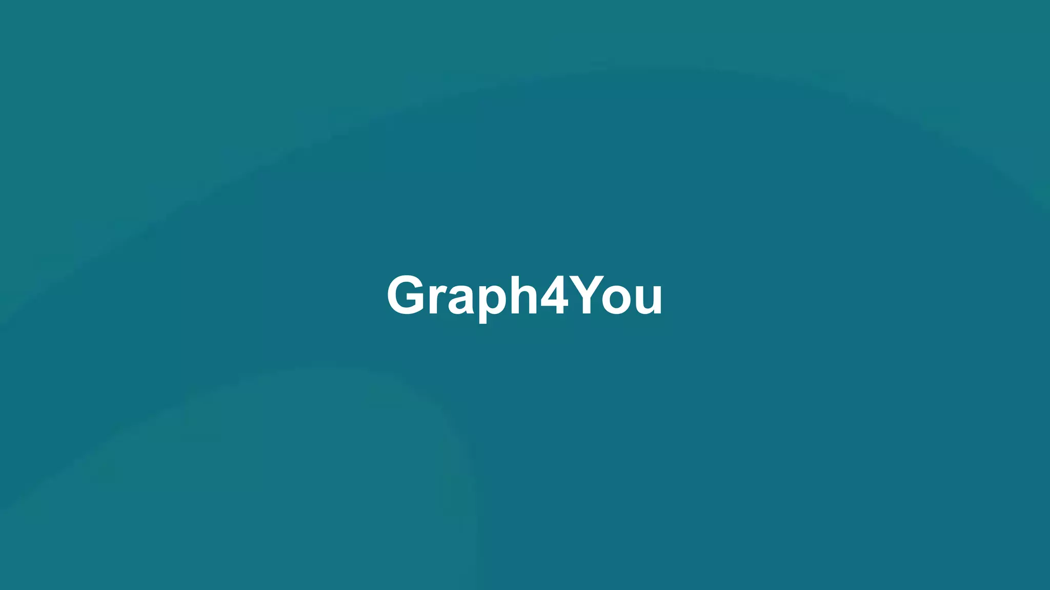 Graph4You
 