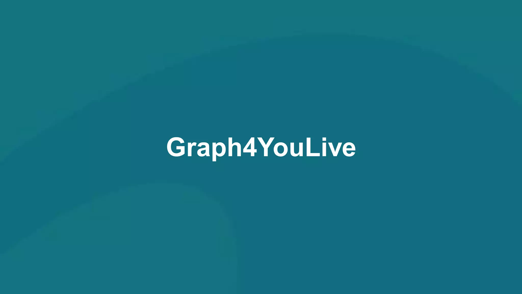 Graph4YouLive
 
