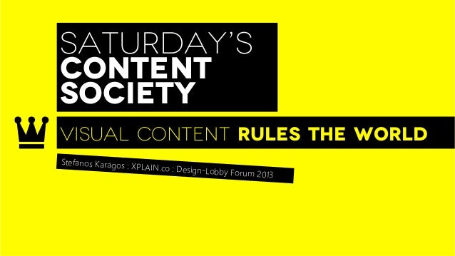 SATURDAY’SCONTENTSOCIETYVISUAL CONTENT RULEs THE WORLDStefanos Karagos : XP                     LAIN.co : Design-Lo       ...