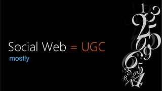 Social Web = UGC
mostly
 