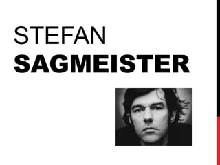 Stefan sagmeister 