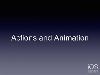 Actions and Animation
 