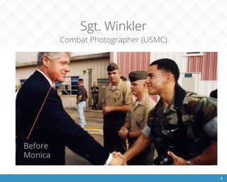 Sgt. Winkler
Combat Photographer (USMC)
4
Before
Monica
 