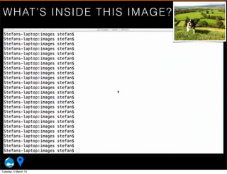 W HAT’S I N S I D E T HIS IMA GE ?




Tuesday, 5 March 13
 