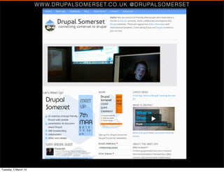 WWW. D R U PA L S OME R S E T.CO .U K @DRUPALSOM ERSET




Tuesday, 5 March 13
 