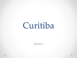 Curitiba
  Stefany
 