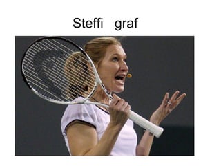 Steffi graf
 