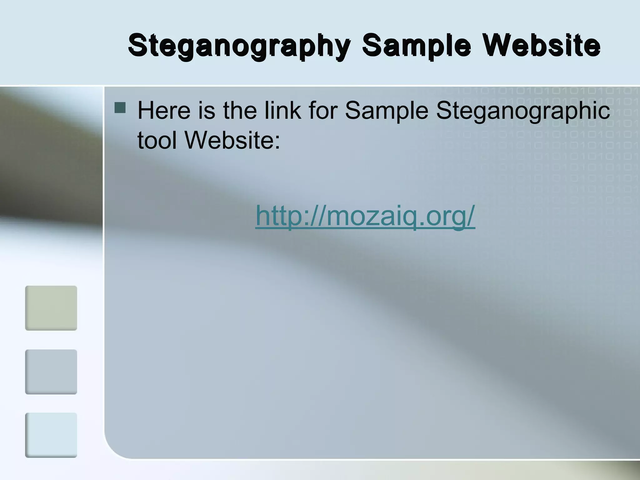 Steganography Sample Website


Here is the link for Sample Steganographic
tool Website:

http://mozaiq.org/

 
