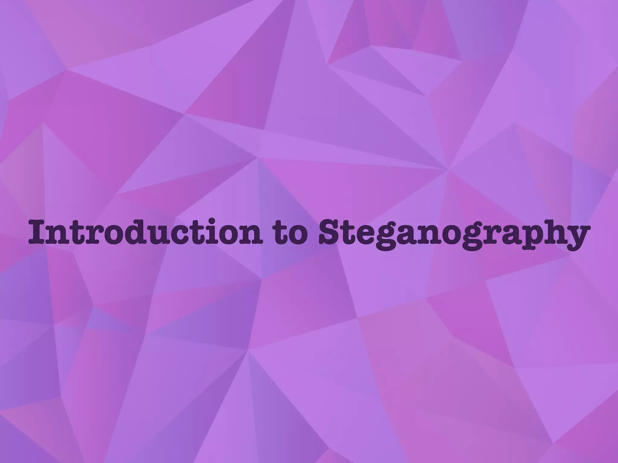 Introduction to Steganography
 