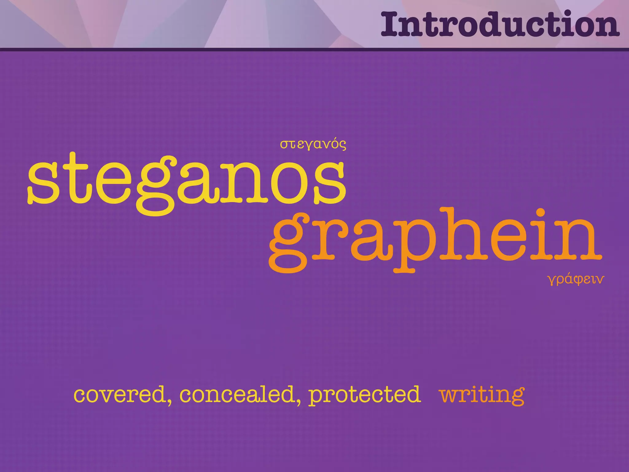Steganography is the science of
concealing a hidden message in plain
sight in order to avoid detection.
Introduction
 