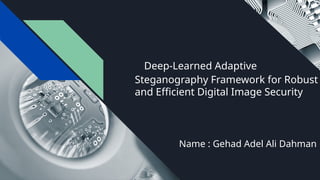 Deep-Learned Adaptive Steganography Framework for Robust Digital Image ...
