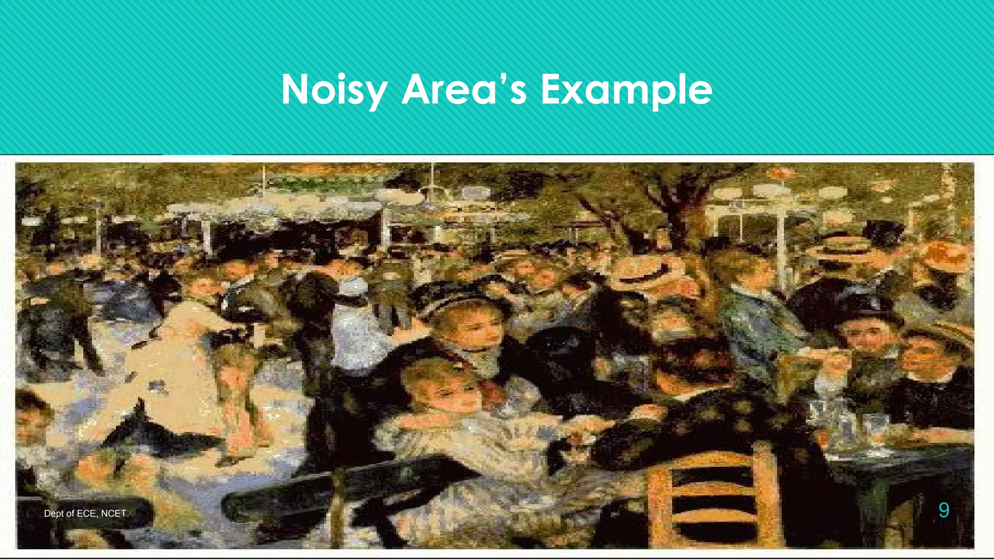Noisy Area’s Example
Dept of ECE, NCET 9
 
