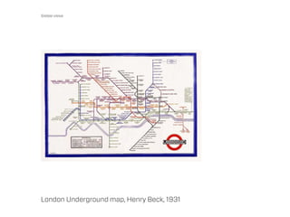 Sistesi visiva




London Underground map, Henry Beck, 1931
 