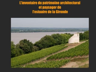 L’inventaire du patrimoine architectural et paysager de l’estuaire de la Gironde 