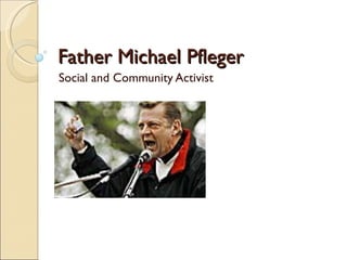 Father Michael Pfleger Social and Community Activist 