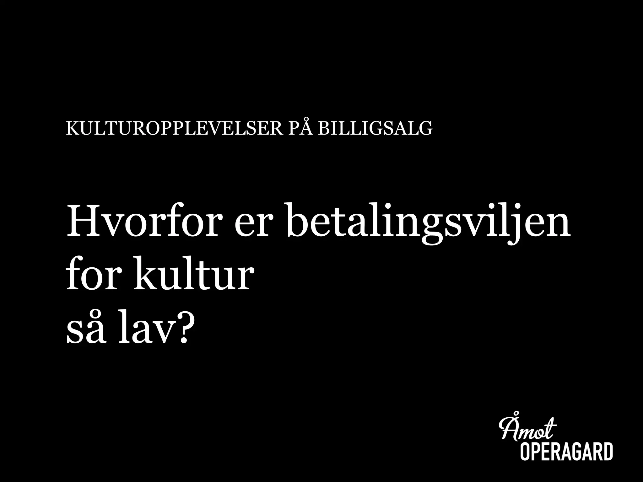 KULTUROPPLEVELSER PÅ BILLIGSALGHvorfor er betalingsviljen for kultur så lav?  