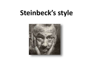 Steinbeck’s style
 