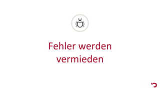 Fehler werden
vermieden
 