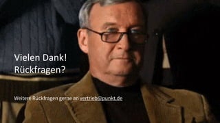 Vielen Dank!
Rückfragen?
Weitere Rückfragen gerne an vertrieb@punkt.de
 