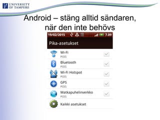 Android – stäng alltid sändaren,
när den inte behövs
 